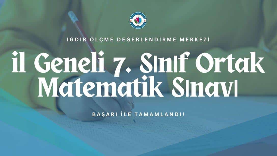 2024-2025 Eğitim Öğretim Yılı 1. Dönem 1. İl Geneli 7. Sınıf Matematik  Ortak Sınavlar Başarı ile Tamamlandı.